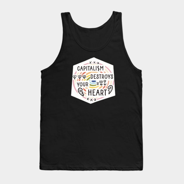 Capitalism destroys your heart Tank Top by Bittersweet & Bewitching